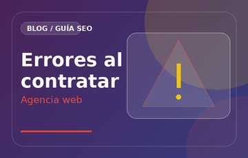Errores comunes al contratar una agencia web